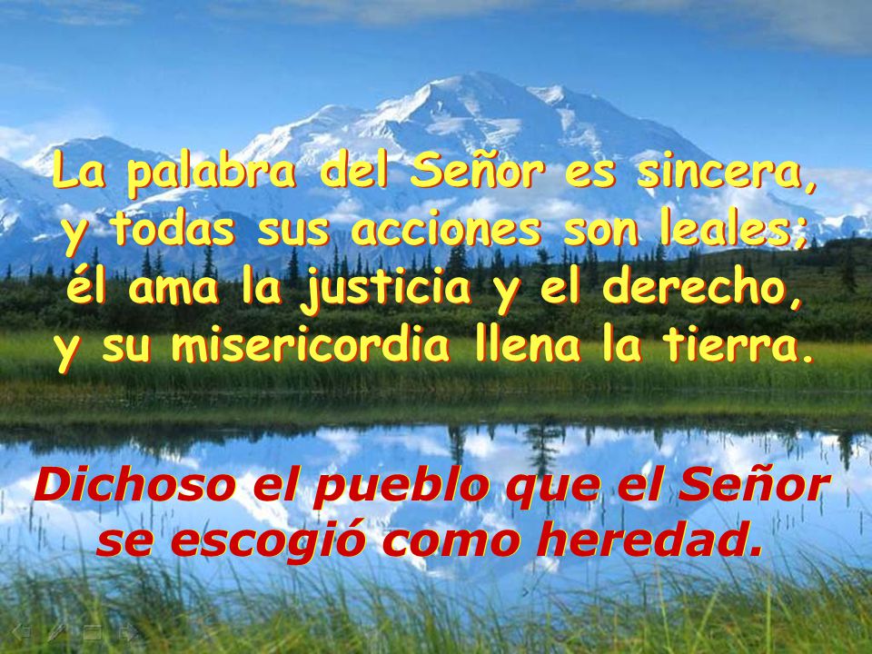 La palabra del Señor es sincera, y todas sus acciones son leales;