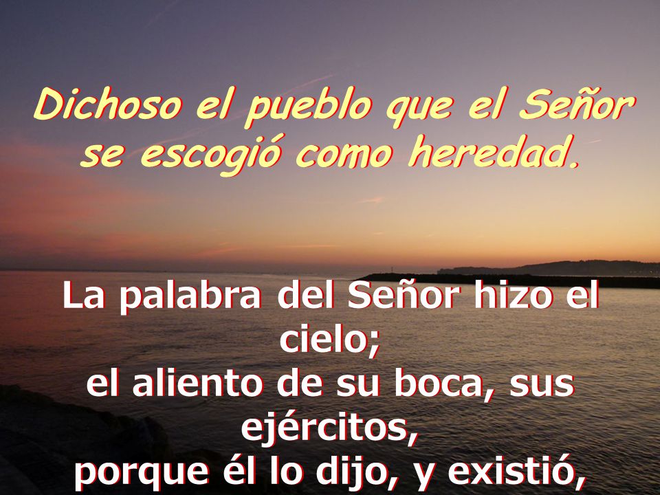 Dichoso el pueblo que el Señor se escogió como heredad.