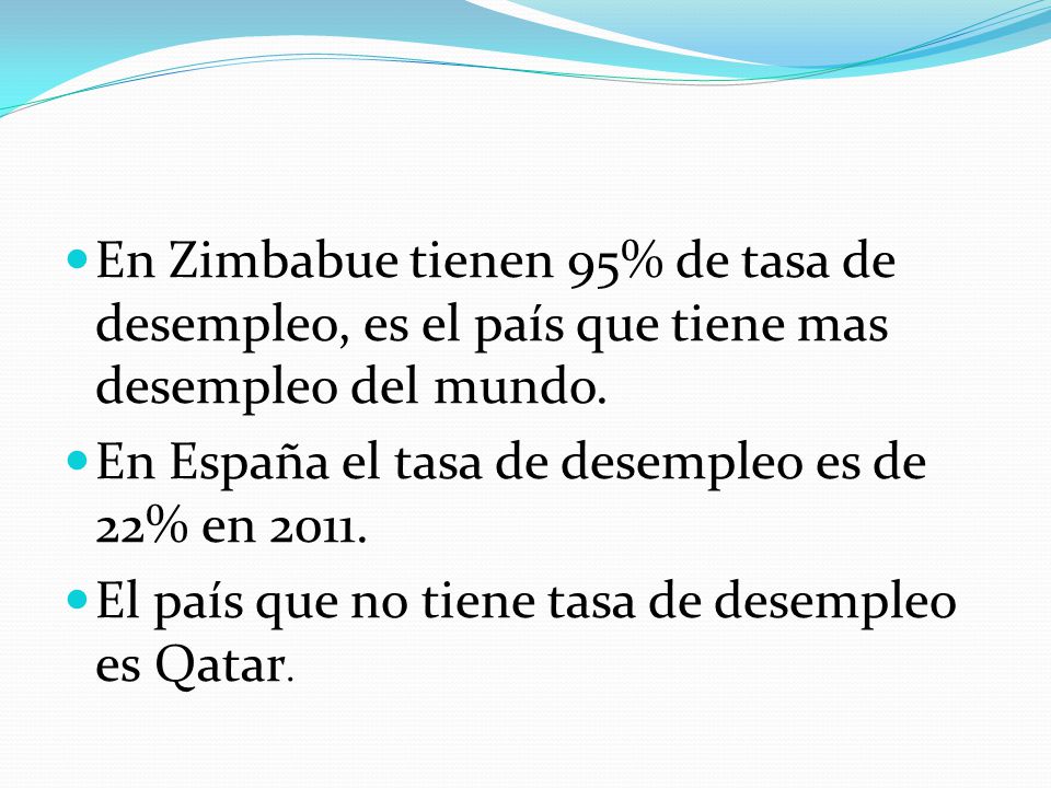 En Zimbabue tienen 95% de tasa de desempleo, es el país que tiene mas desempleo del mundo.
