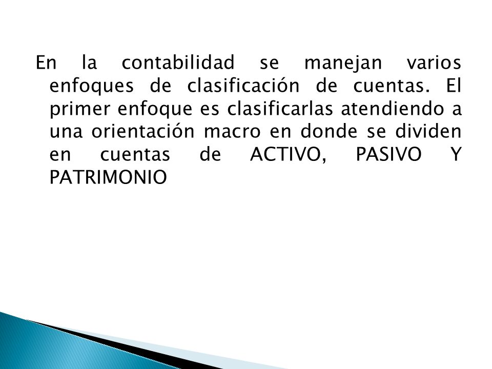 En la contabilidad se manejan varios enfoques de clasificación de cuentas.