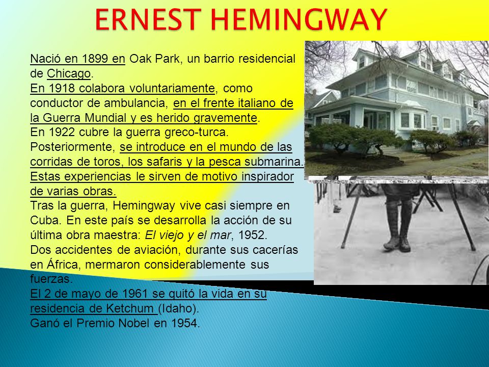 ERNEST HEMINGWAY Nació en 1899 en Oak Park, un barrio residencial de Chicago.