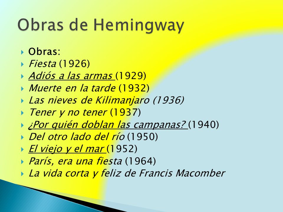 Obras de Hemingway Obras: Fiesta (1926) Adiós a las armas (1929)