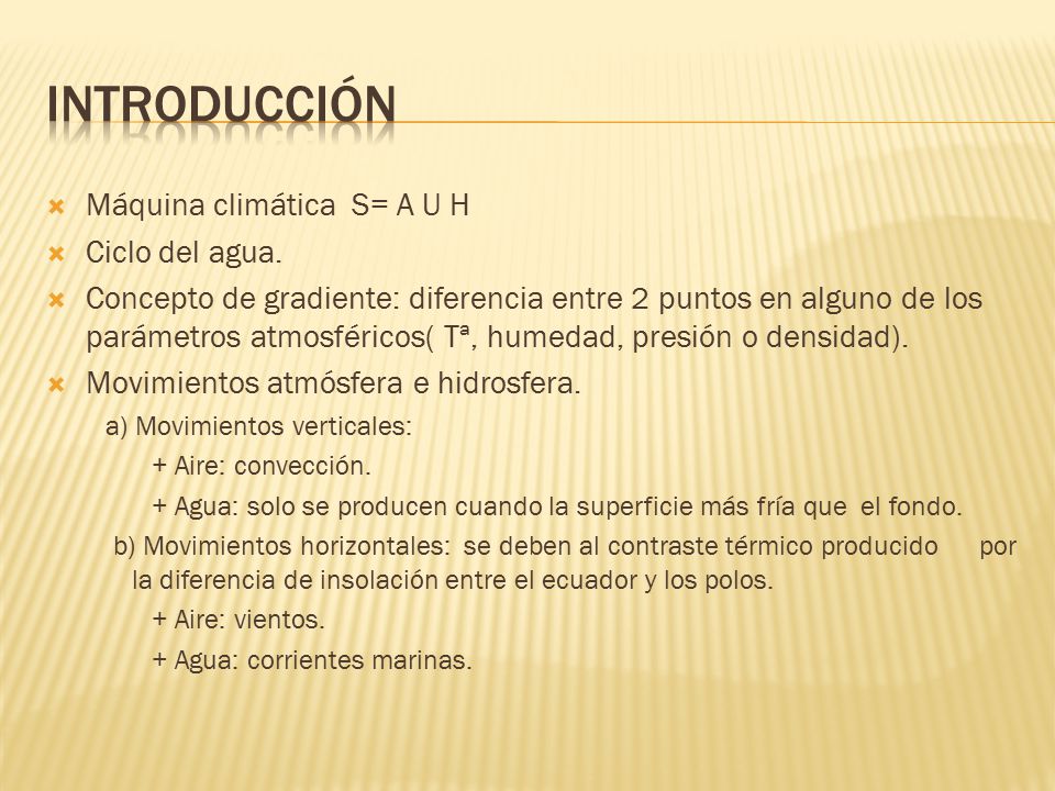 Introducción Máquina climática S= A U H Ciclo del agua.