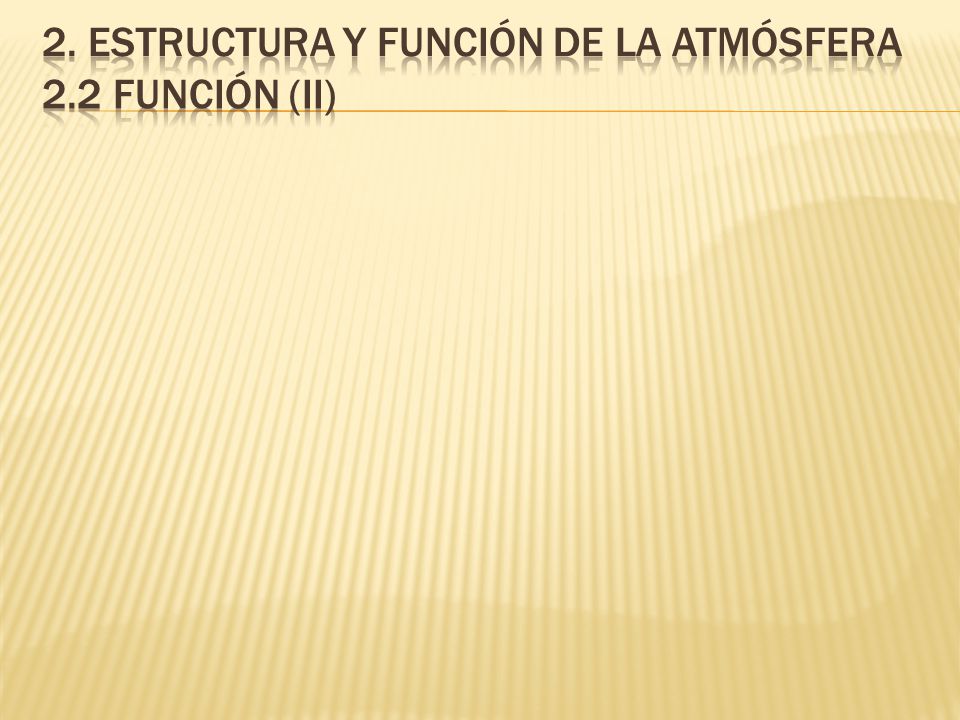 2. Estructura y función de la atmósfera 2.2 Función (II)
