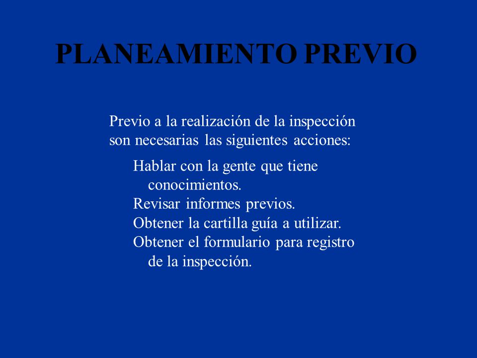 PLANEAMIENTO PREVIO Previo a la realización de la inspección son necesarias las siguientes acciones: