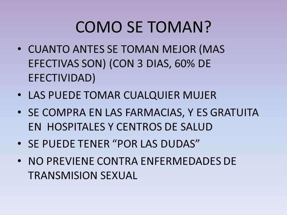 COMO SE TOMAN CUANTO ANTES SE TOMAN MEJOR (MAS EFECTIVAS SON) (CON 3 DIAS, 60% DE EFECTIVIDAD) LAS PUEDE TOMAR CUALQUIER MUJER.