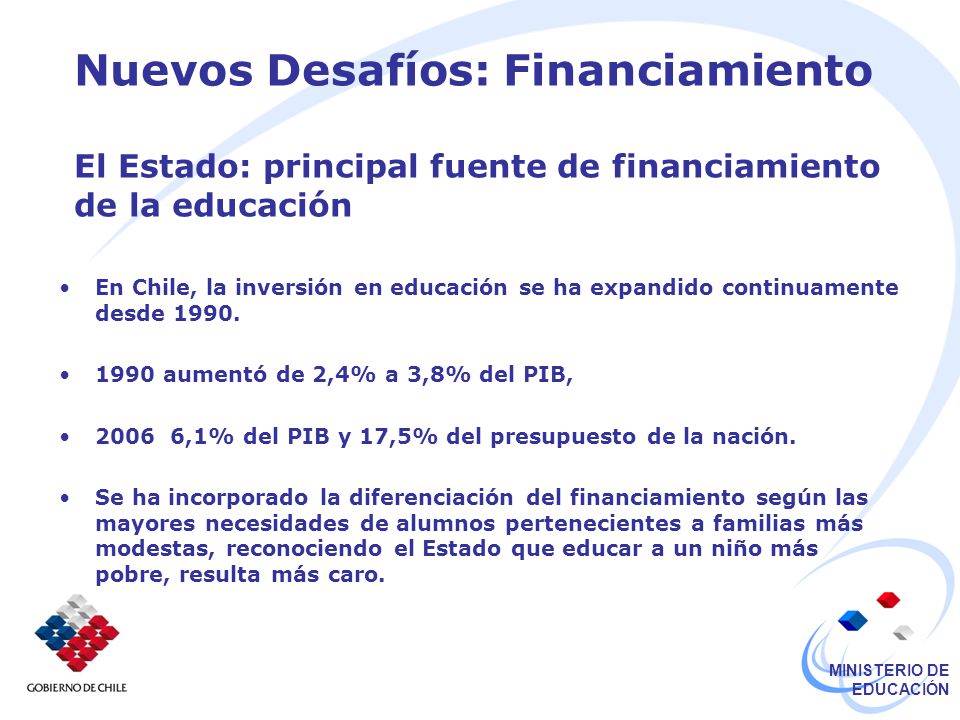Nuevos Desafíos: Financiamiento El Estado: principal fuente de financiamiento de la educación