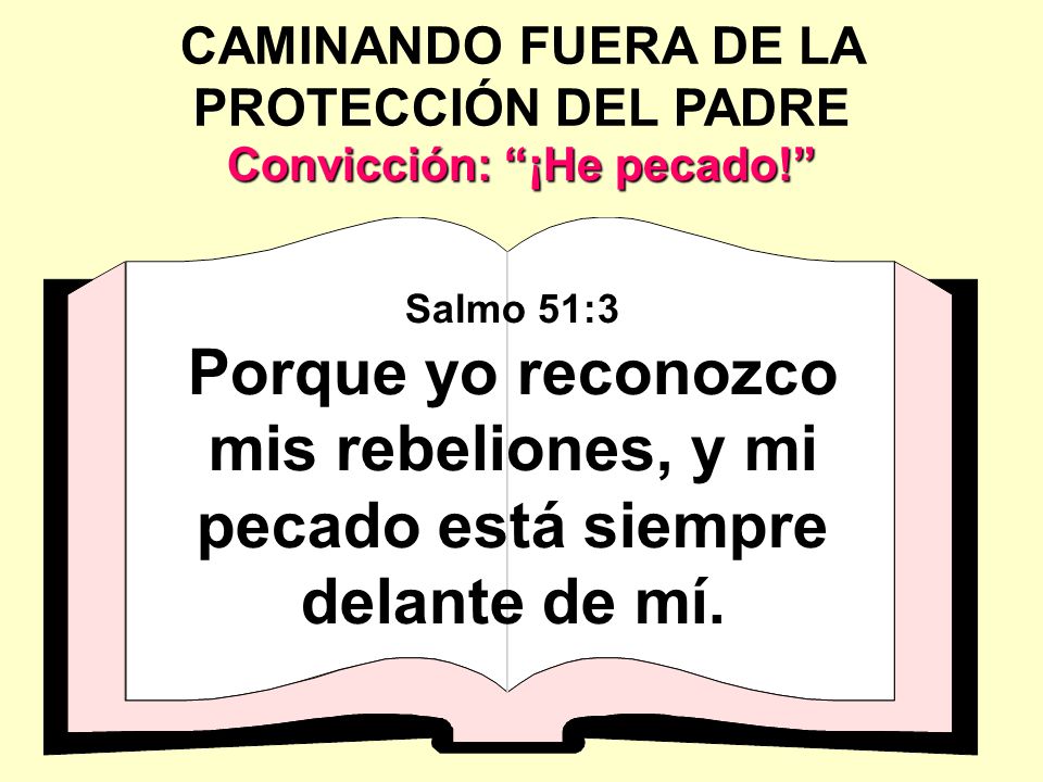 CAMINANDO FUERA DE LA PROTECCIÓN DEL PADRE Convicción: ¡He pecado!