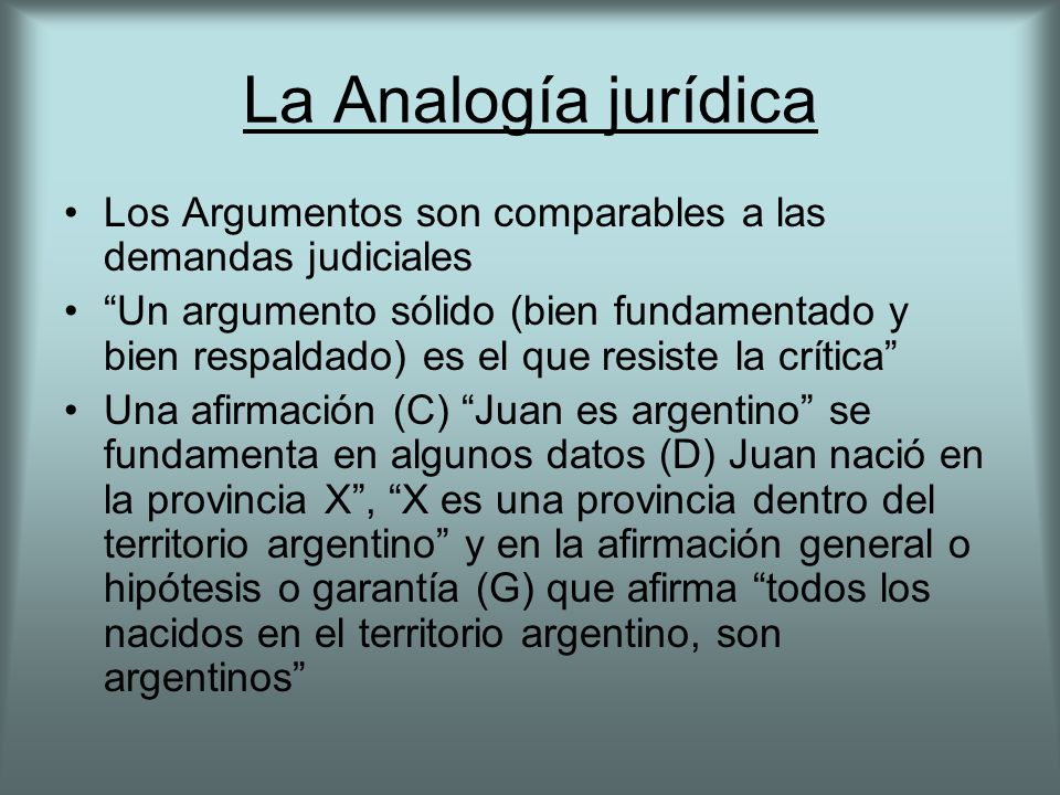La Analogía jurídica Los Argumentos son comparables a las demandas judiciales.
