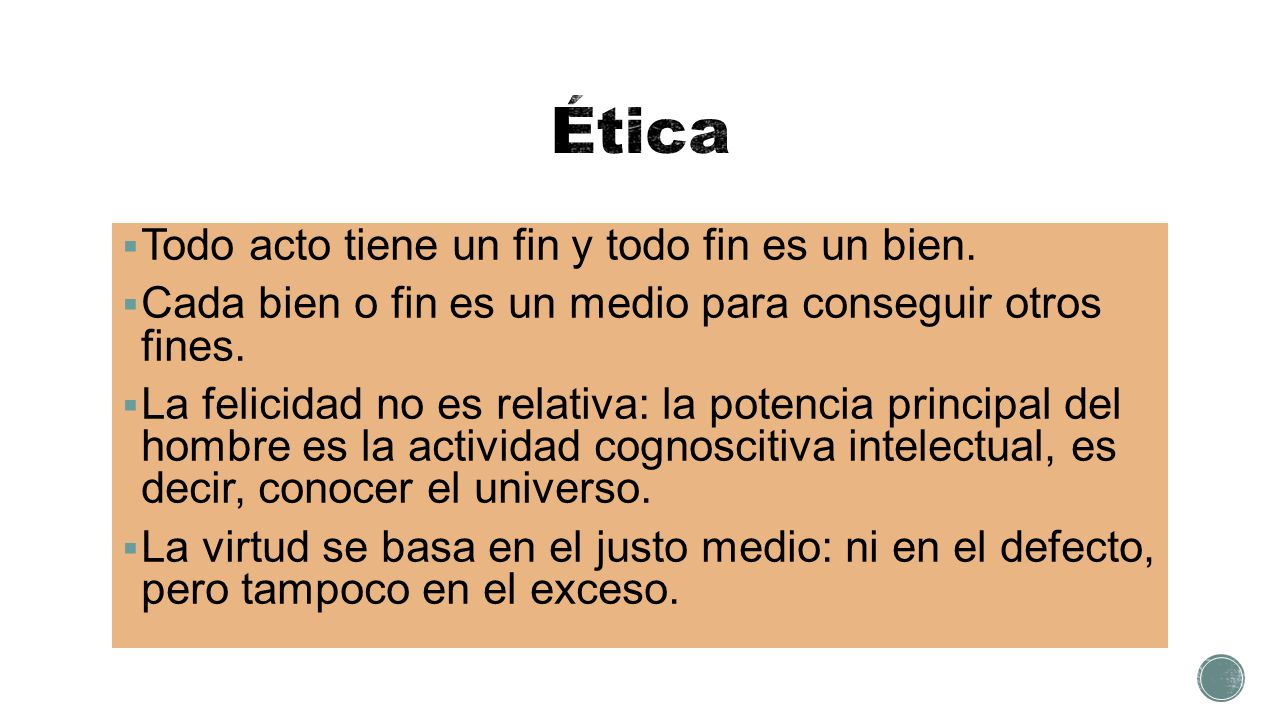Ética Todo acto tiene un fin y todo fin es un bien.