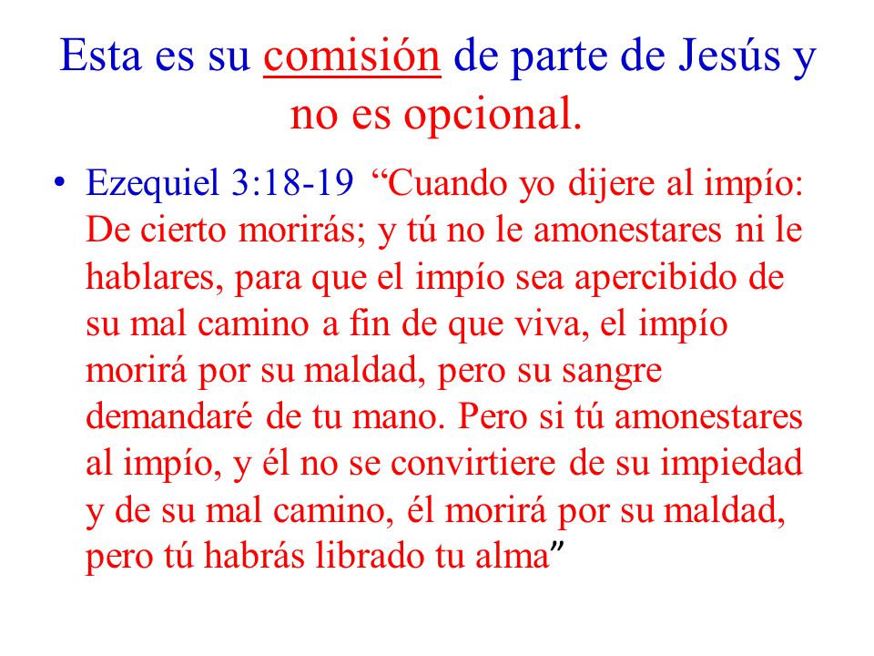 Esta es su comisión de parte de Jesús y no es opcional.
