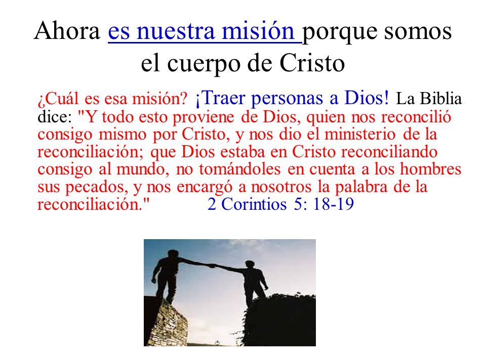 Ahora es nuestra misión porque somos el cuerpo de Cristo