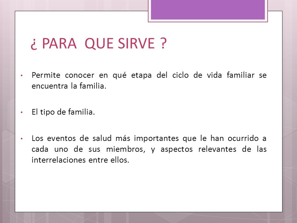 ¿ PARA QUE SIRVE Permite conocer en qué etapa del ciclo de vida familiar se encuentra la familia.