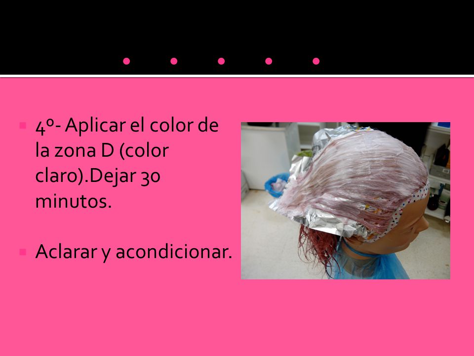 º- Aplicar el color de la zona D (color claro).Dejar 30 minutos.