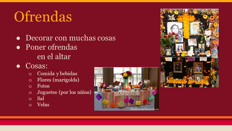 Ofrendas Decorar con muchas cosas Poner ofrendas en el altar Cosas: