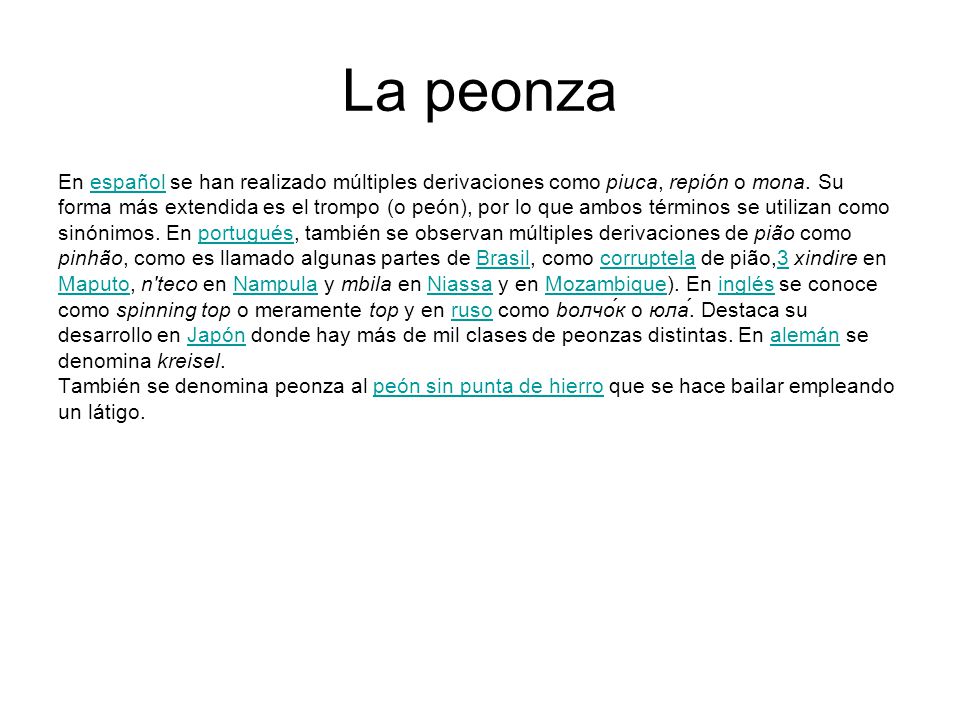 La peonza En español se han realizado múltiples derivaciones como piuca, repión o mona. Su.