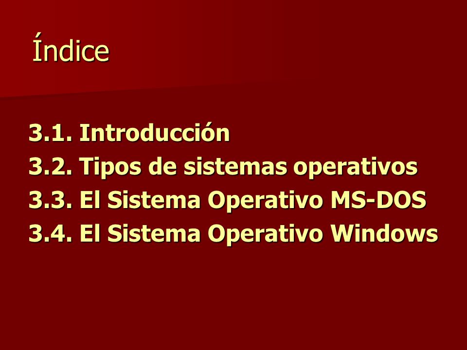 Índice 3.1. Introducción 3.2. Tipos de sistemas operativos