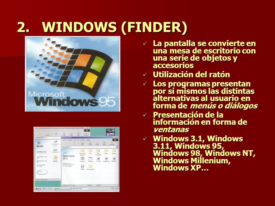 WINDOWS (FINDER) La pantalla se convierte en una mesa de escritorio con una serie de objetos y accesorios.