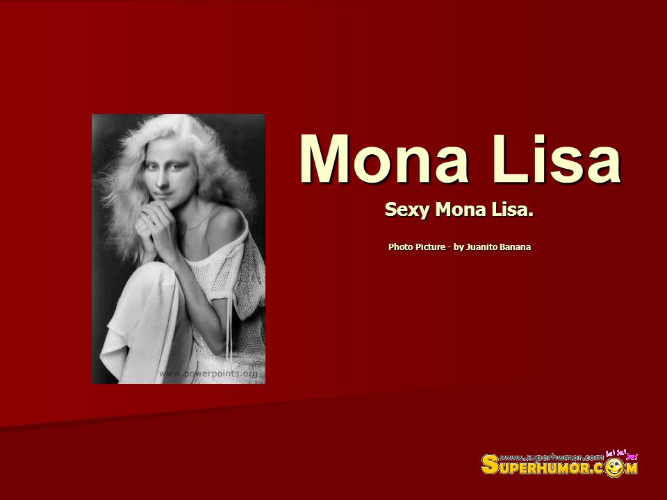 Mona Lisa Sexy Mona Lisa. Photo Picture - by Juanito Banana