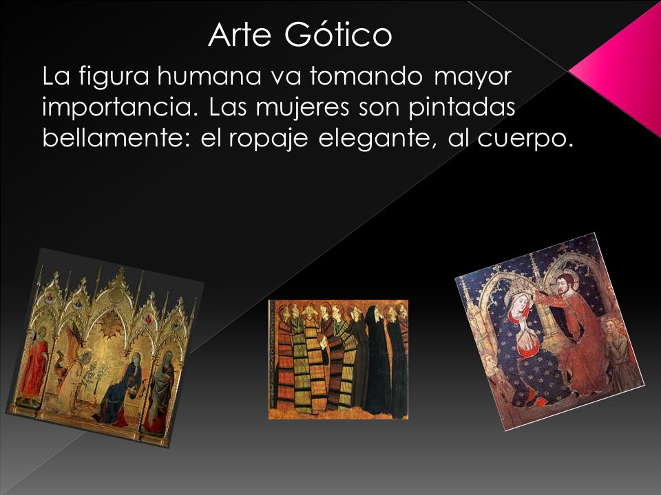 Arte Gótico La figura humana va tomando mayor importancia.