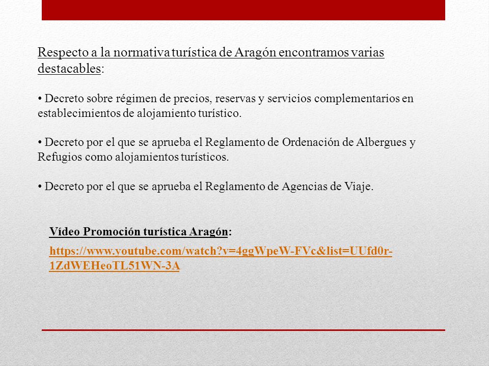 Respecto a la normativa turística de Aragón encontramos varias destacables:
