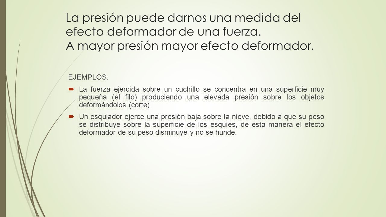 La presión puede darnos una medida del efecto deformador de una fuerza