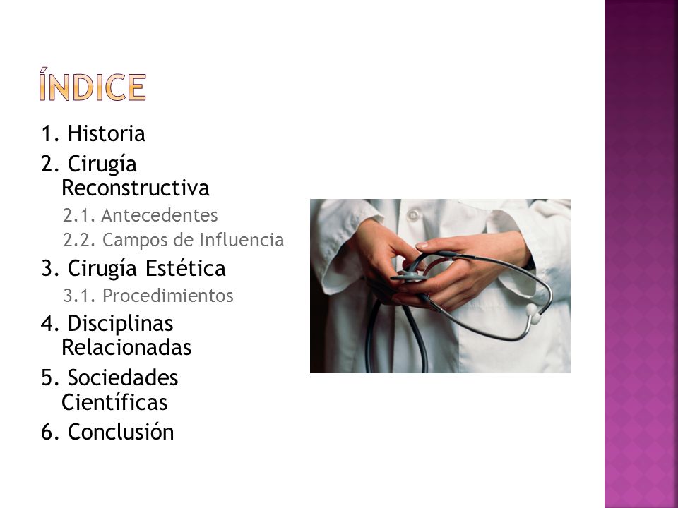 Índice 1. Historia 2. Cirugía Reconstructiva 3. Cirugía Estética