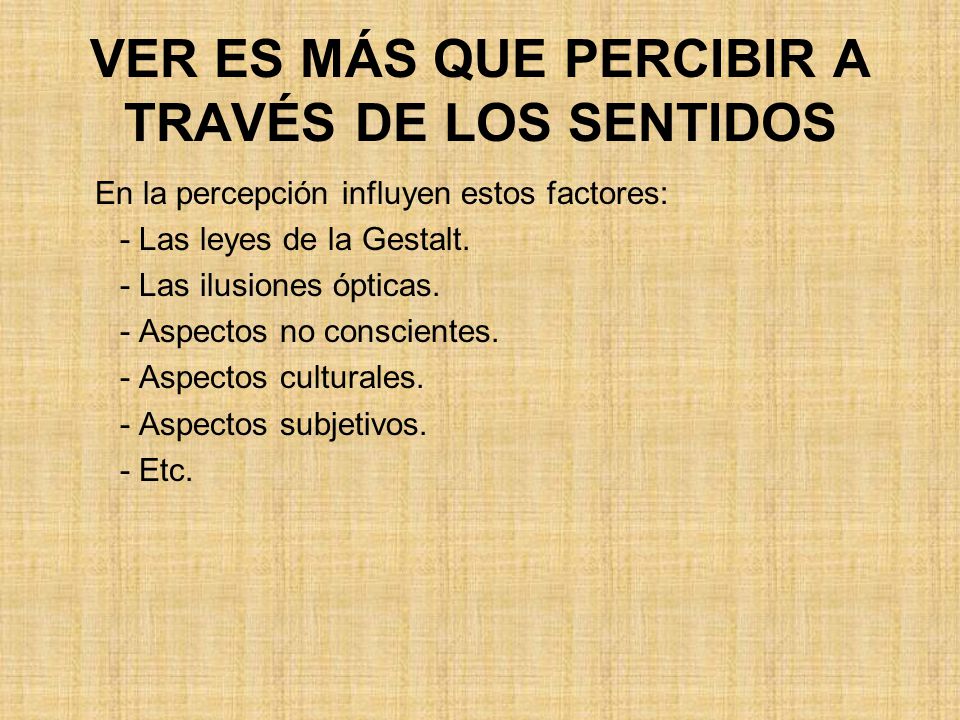 VER ES MÁS QUE PERCIBIR A TRAVÉS DE LOS SENTIDOS