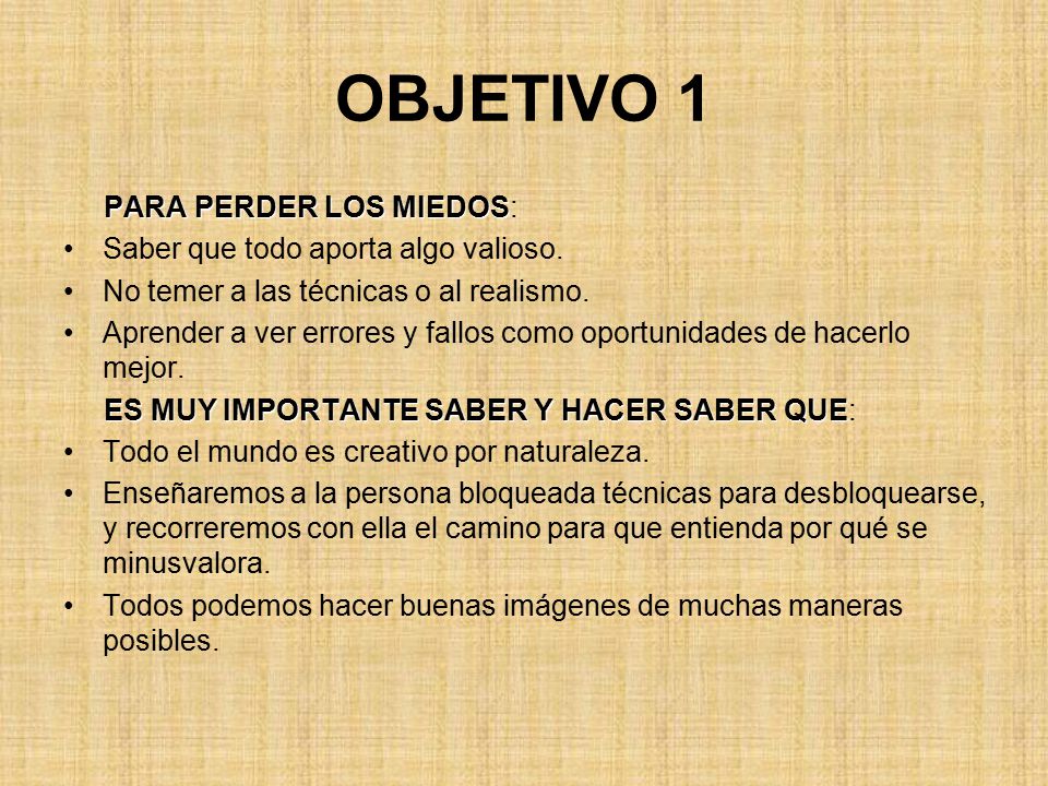 OBJETIVO 1 PARA PERDER LOS MIEDOS: Saber que todo aporta algo valioso.