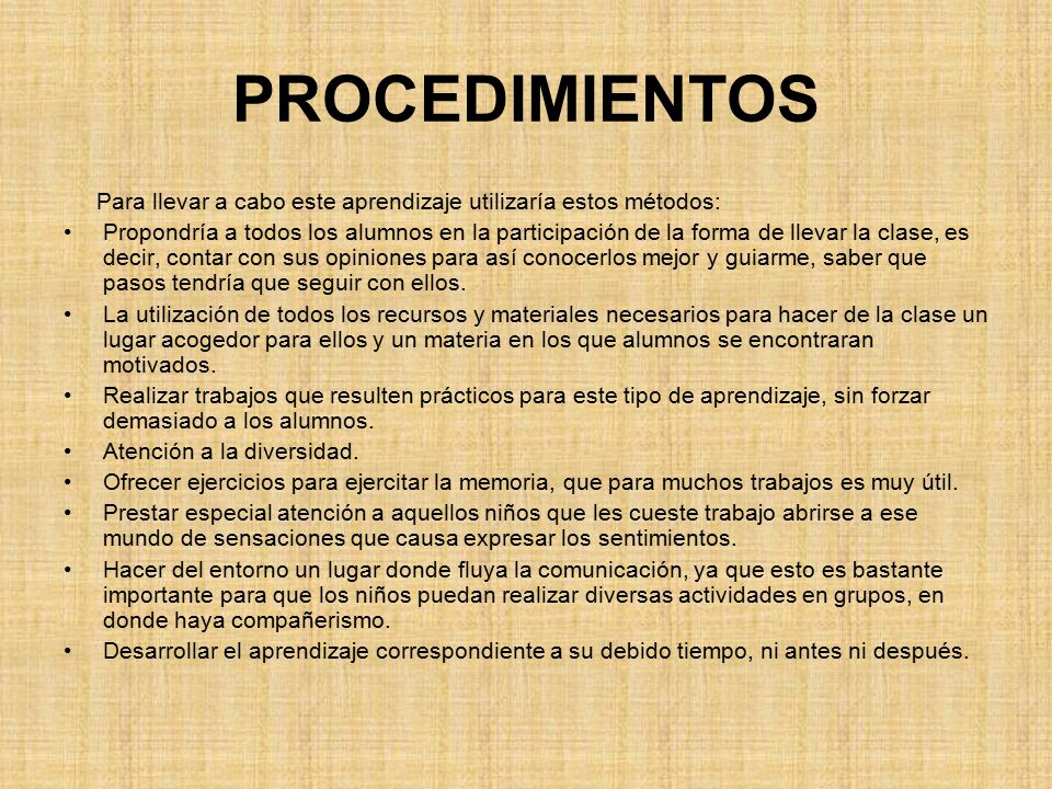 PROCEDIMIENTOS Para llevar a cabo este aprendizaje utilizaría estos métodos: