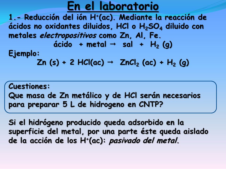 ácido + metal  sal + H2 (g) Zn (s) + 2 HCl(ac)  ZnCl2 (ac) + H2 (g)