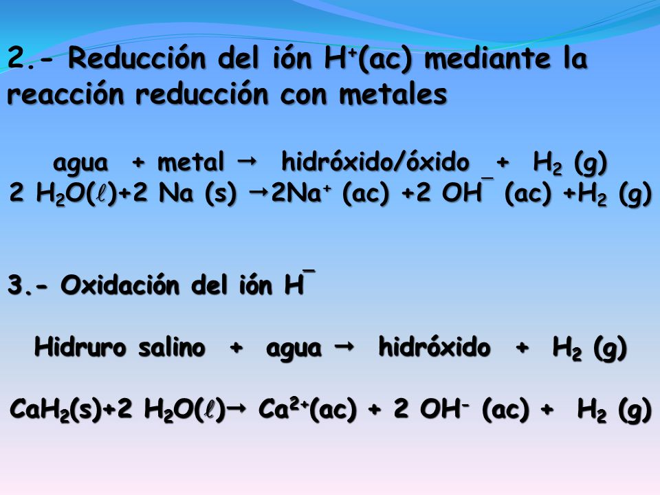 2.- Reducción del ión H+(ac) mediante la reacción reducción con metales
