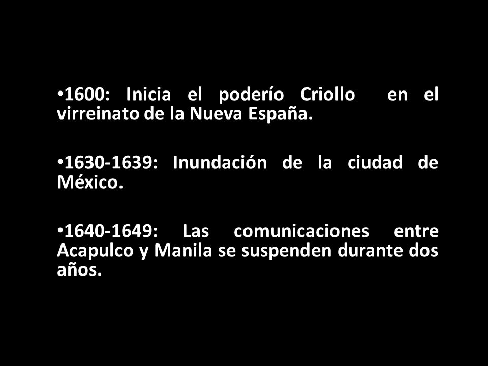 1600: Inicia el poderío Criollo en el virreinato de la Nueva España.