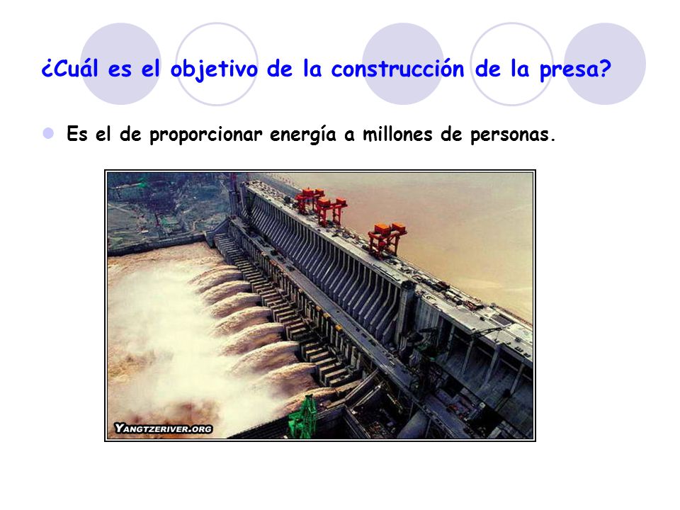 ¿Cuál es el objetivo de la construcción de la presa