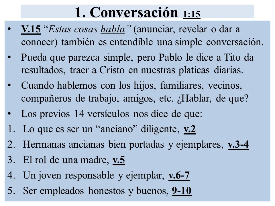 1. Conversación 1:15 V.15 Estas cosas habla (anunciar, revelar o dar a conocer) también es entendible una simple conversación.