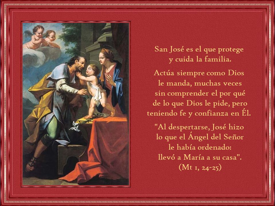 San José es el que protege y cuida la familia. Actúa siempre como Dios