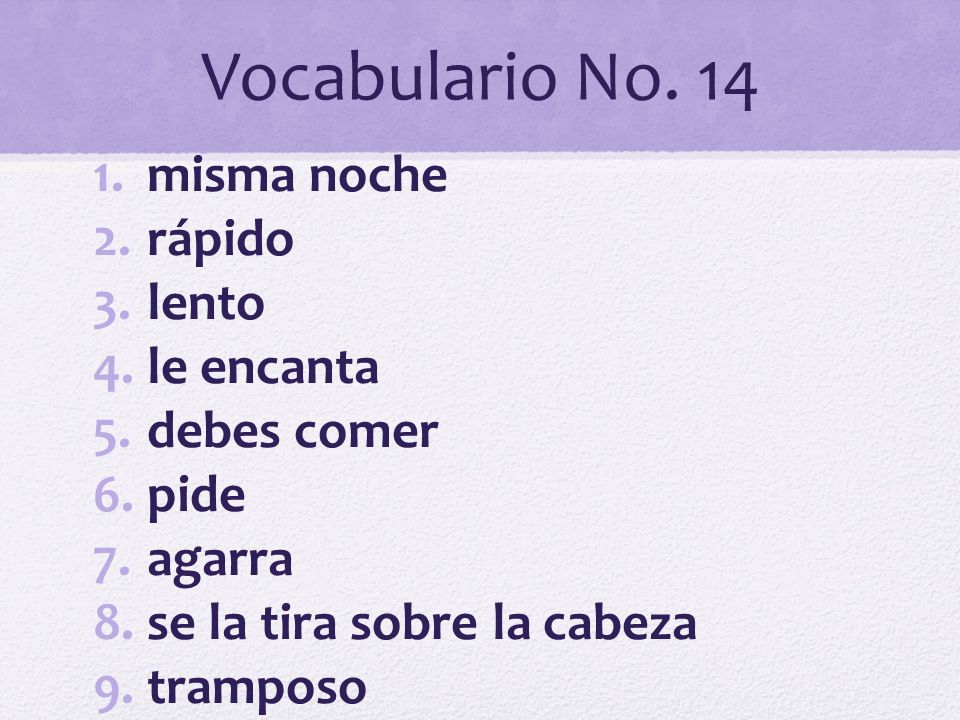 Vocabulario No. 14 misma noche rápido lento le encanta debes comer