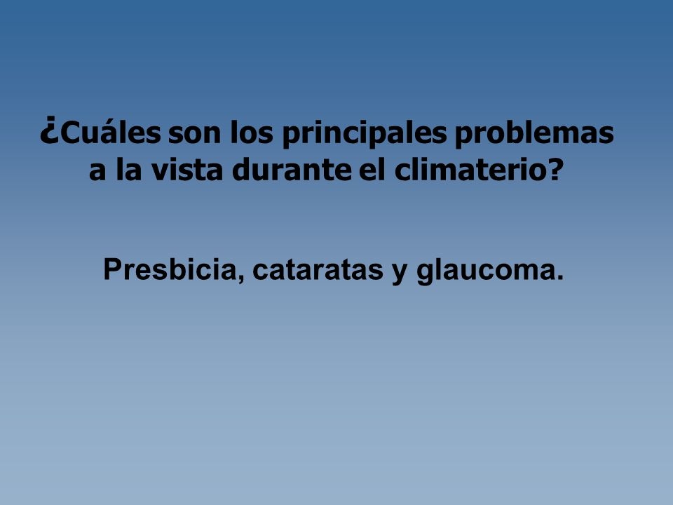 ¿Cuáles son los principales problemas a la vista durante el climaterio
