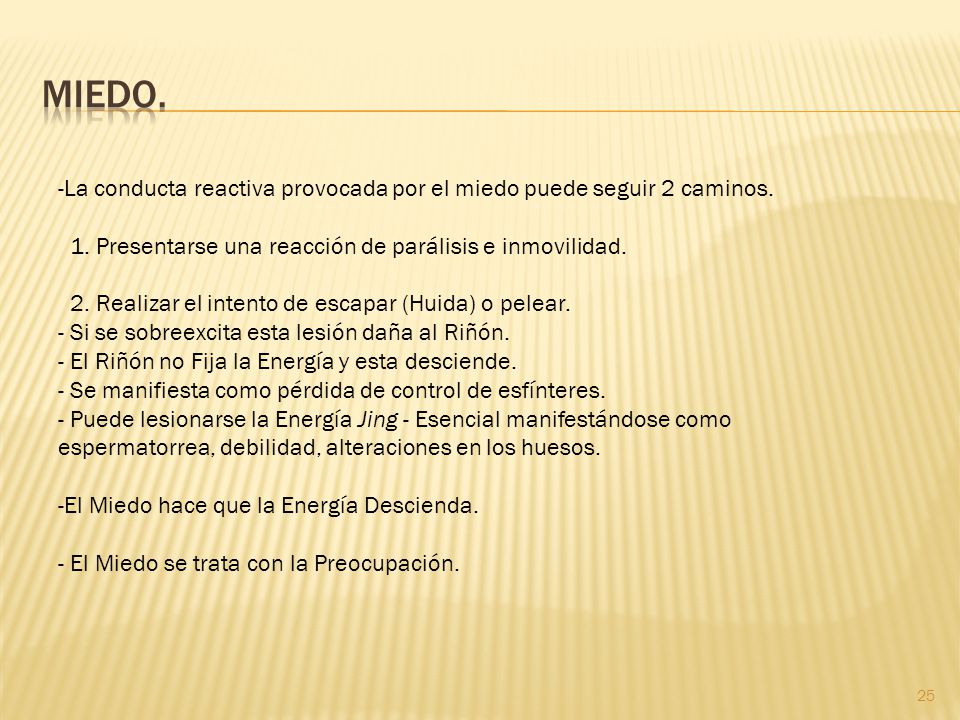 MIEDO. La conducta reactiva provocada por el miedo puede seguir 2 caminos. 1. Presentarse una reacción de parálisis e inmovilidad.