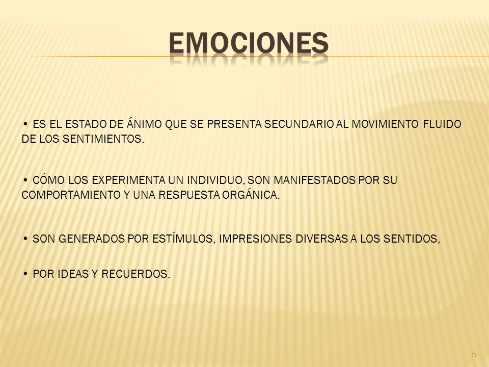 EMOCIONES ES EL ESTADO DE ÁNIMO QUE SE PRESENTA SECUNDARIO AL MOVIMIENTO FLUIDO DE LOS SENTIMIENTOS.