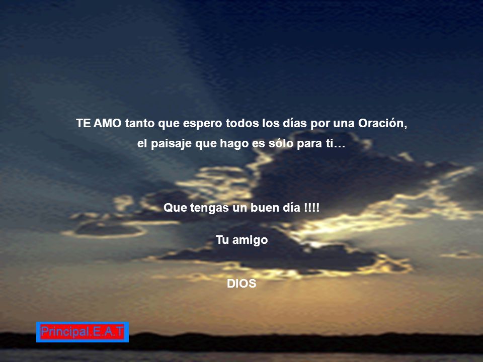TE AMO tanto que espero todos los días por una Oración,