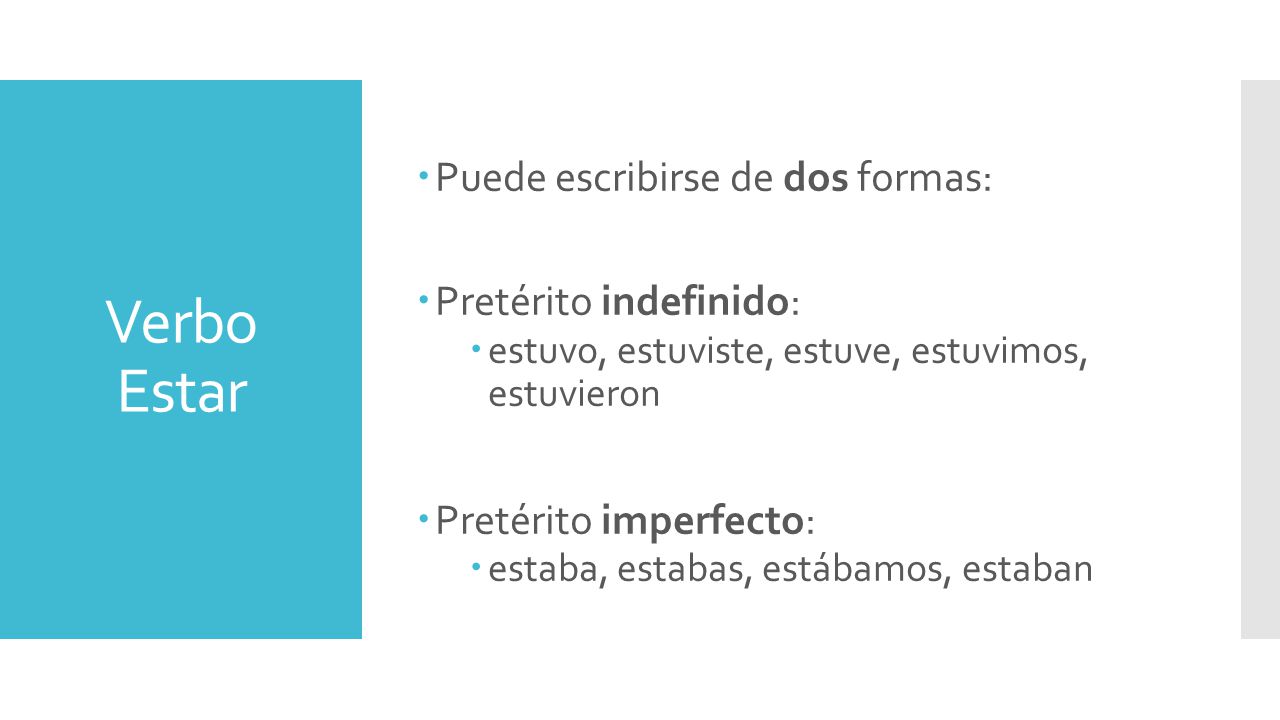Verbo Estar Puede escribirse de dos formas: Pretérito indefinido: