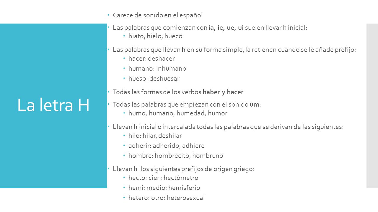 La letra H Carece de sonido en el español