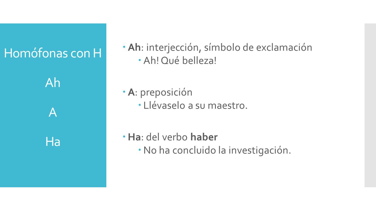 Homófonas con H Ah A Ha Ah: interjección, símbolo de exclamación