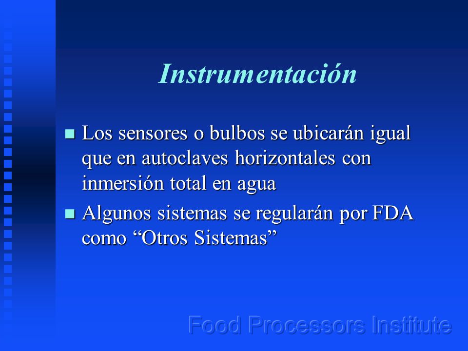 Instrumentación Los sensores o bulbos se ubicarán igual que en autoclaves horizontales con inmersión total en agua.