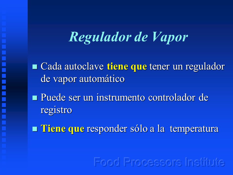Regulador de Vapor Cada autoclave tiene que tener un regulador de vapor automático. Puede ser un instrumento controlador de registro.