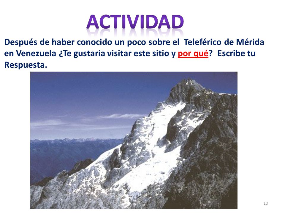 Actividad Después de haber conocido un poco sobre el Teleférico de Mérida. en Venezuela ¿Te gustaría visitar este sitio y por qué Escribe tu.