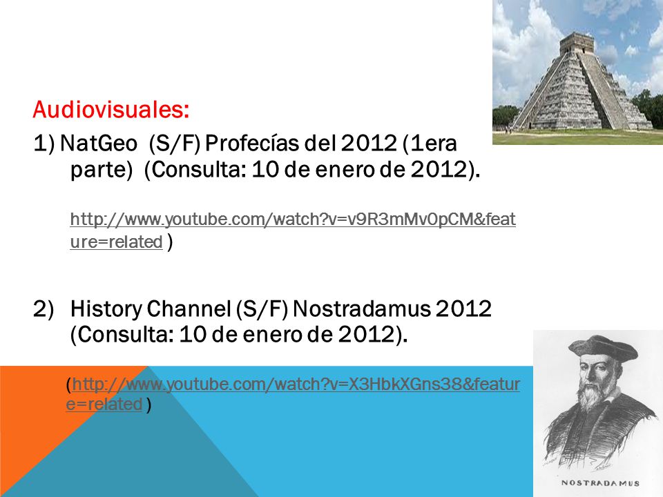 Audiovisuales: 1) NatGeo (S/F) Profecías del 2012 (1era parte) (Consulta: 10 de enero de 2012).