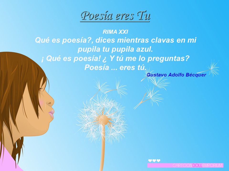 ¡ Qué es poesía! ¿ Y tú me lo preguntas Poesía ... eres tú.