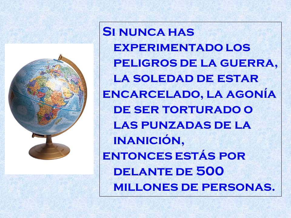 Si nunca has experimentado los peligros de la guerra, la soledad de estar